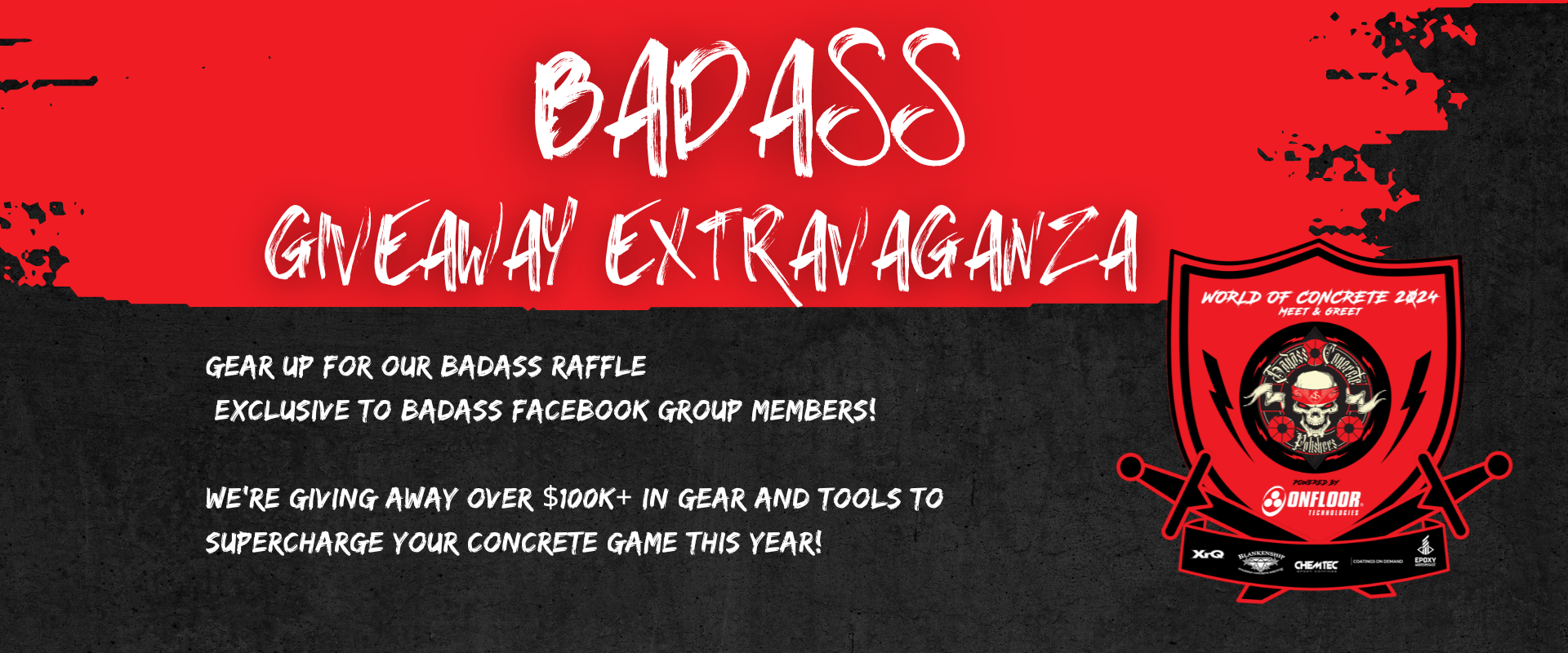 Gear up for our Badass raffle Exclusive to Badass Facebook Group Members! Were giving away over $100K+ in gear and tools to supercharge your concrete game this year! (1)